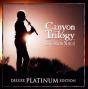 Canyon Trilogy [Deluxe Platinum Edition] - CD - Preview