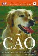 Cão - Cuidados, Saúde e Relacionamento