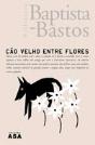 Cão Velho Entre Flores - Preview