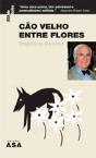 Cão Velho Entre Flores - Preview