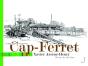 Cap-Ferret, Un Autre Regard Sur Le Cap-Ferret De 1958 À 2006 - Preview