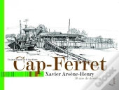 Cap-Ferret, Un Autre Regard Sur Le Cap-Ferret De 1958 À 2006
