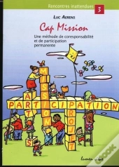 Cap Mission ; Une Méthode De Coresponsabilité Et De Participation Permanente