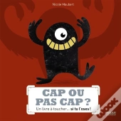Cap Ou Pas Cap ? ; Un Livre À Toucher... Si Tu L'Oses !