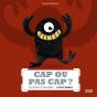 Cap Ou Pas Cap ? ; Un Livre À Toucher... Si Tu L'Oses ! - Preview