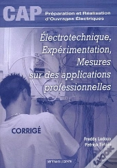 Cap Préparation Et Réalisation D'Ouvrages Électriques ; Électrotechnique, Expérimentation, Mesures Sur Des Applications Professionnelles ; Corrigé
