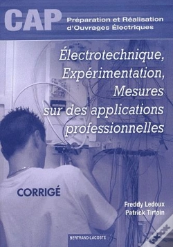 Capa do artigo Cap Préparation Et Réalisation D'Ouvrages Électriques ; Électrotechnique, Expérimentation, Mesures Sur Des Applications Professionnelles ; Corrigé