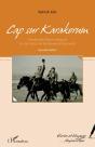 Cap Sur Karakorum ; Chevauchée Franco Mongole Sur Les Traces De Guillaume De Rubrouck - Preview