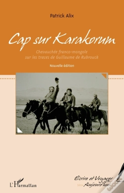 Capa do artigo Cap Sur Karakorum ; Chevauchée Franco Mongole Sur Les Traces De Guillaume De Rubrouck