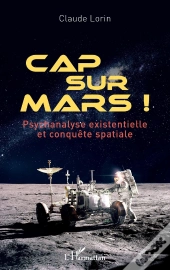 Cap Sur Mars ! Psychanalyse Existentielle Et Conquête Spatiale