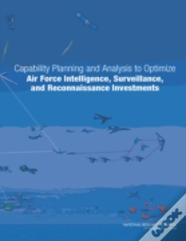 Capability Planning And Analysis To Optimize Air Force Intelligence, Surveillance, And Reconnaissance Investments
