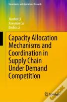 Capacity Allocation Mechanisms And Coordination In Supply Chain Under Demand Competition