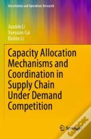 Capacity Allocation Mechanisms And Coordination In Supply Chain Under Demand Competition