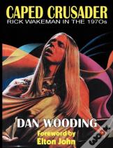 Caped Crusader Rick Wakeman In The 1970s