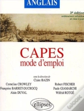 Capes ; Anglais ; Mode D'Emploi (3e Édition Entièrement Refondue Et Mise À Jour)