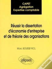 Capet / Agrégation / Expertise Comptable : Réussir La Dissertation D'Économie D'Entreprise Et De Théorie Des Organisations