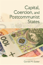 Capital, Coercion, And Postcommunist States - Preview