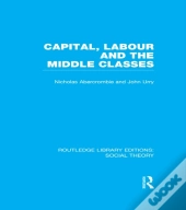 Capital, Labour And The Middle Classes