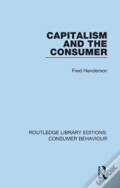 Capitalism And The Consumer (Rle Consumer Behaviour)
