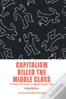 Capitalism Killed The Middle Class