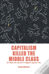 Capitalism Killed The Middle Class