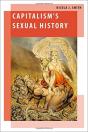 Capitalism'S Sexual History - Preview