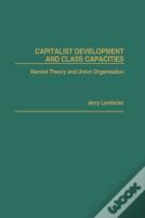 Capitalist Development And Class Capacities
