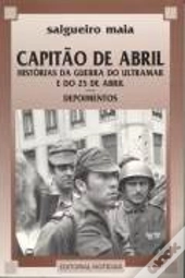 Capitão de Abril - Histórias da Guerra do Ultramar e do 25 de Abril