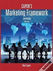 Capon'S Marketing Framework-4th Edition