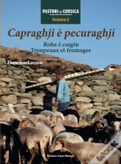 Capraghji È Pecuraghji ; Roba È Casgiu, Troupeaux Et Fromages