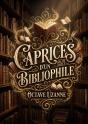 Caprices D Bibliophile - Les Divagations Erudites D Un - Preview