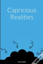 Capricious Realities