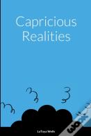 Capricious Realities