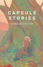 Capsule Stories Spring 2021 Edition - Preview