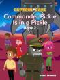 Captain Cake:  Commander Pickle Is In A Pickle - Preview