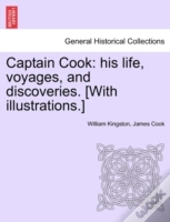 Captain Cook: His Life, Voyages, And Dis