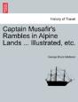 Captain Musafir'S Rambles In Alpine Lands ... Illustrated, Etc. - Preview