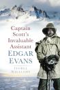 Captain Scott'S Invaluable Assistant: Edgar Evans - Preview