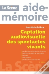 Captation Audiovisuelle Des Spectacles Vivants (2e Édition)