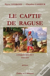 Captif De Raguse 1532-1534