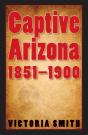 Captive Arizona, 1851-1900 - Preview
