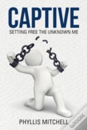 Captive: Setting Free The Unknown Me