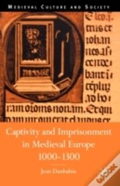 Capa do artigo Captivity And Imprisonment In Medieval Europe, 1000-1300