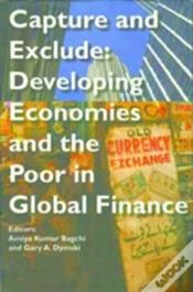 Capa do artigo Capture And Exclude Â€“ Developing Economies And The Poor In Global Finance