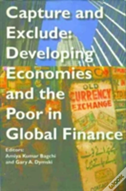 Capa do artigo Capture And Exclude Â€“ Developing Economies And The Poor In Global Finance