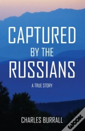Captured By The Russians: A True Story