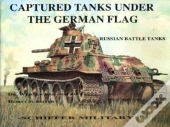 Captured Tanks Under The German Flag - Russian Battle Tanks