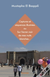 Captures Et Séquences Illustrées Ou Sur L'Écran Noir De Mes Nuits Blanches...