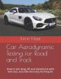 Car Aerodynamic Testing For Road And Track - Preview