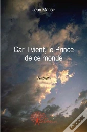 Car Il Vient, Le Prince De Ce Monde